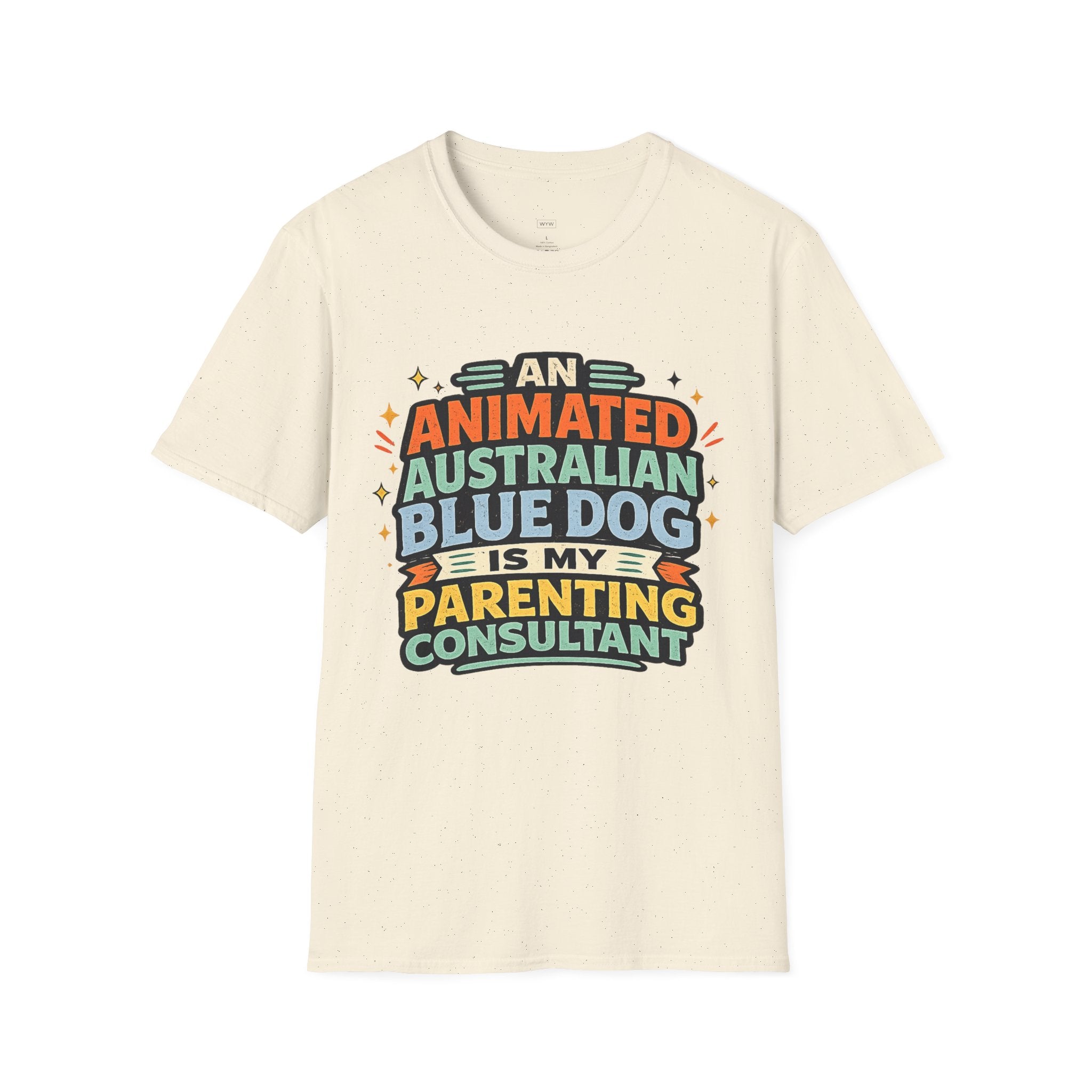 "An Animated Australian Blue Dog is my Parenting Consultant" T-Shirt