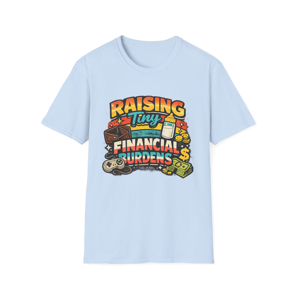"Raising Tiny Financial Burdens" Funny Parenting T-Shirt