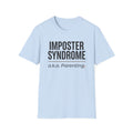 Imposter Syndrome a.k.a. Parenting T-Shirt – Funny Parenting Tee, New Mom/Dad Gift