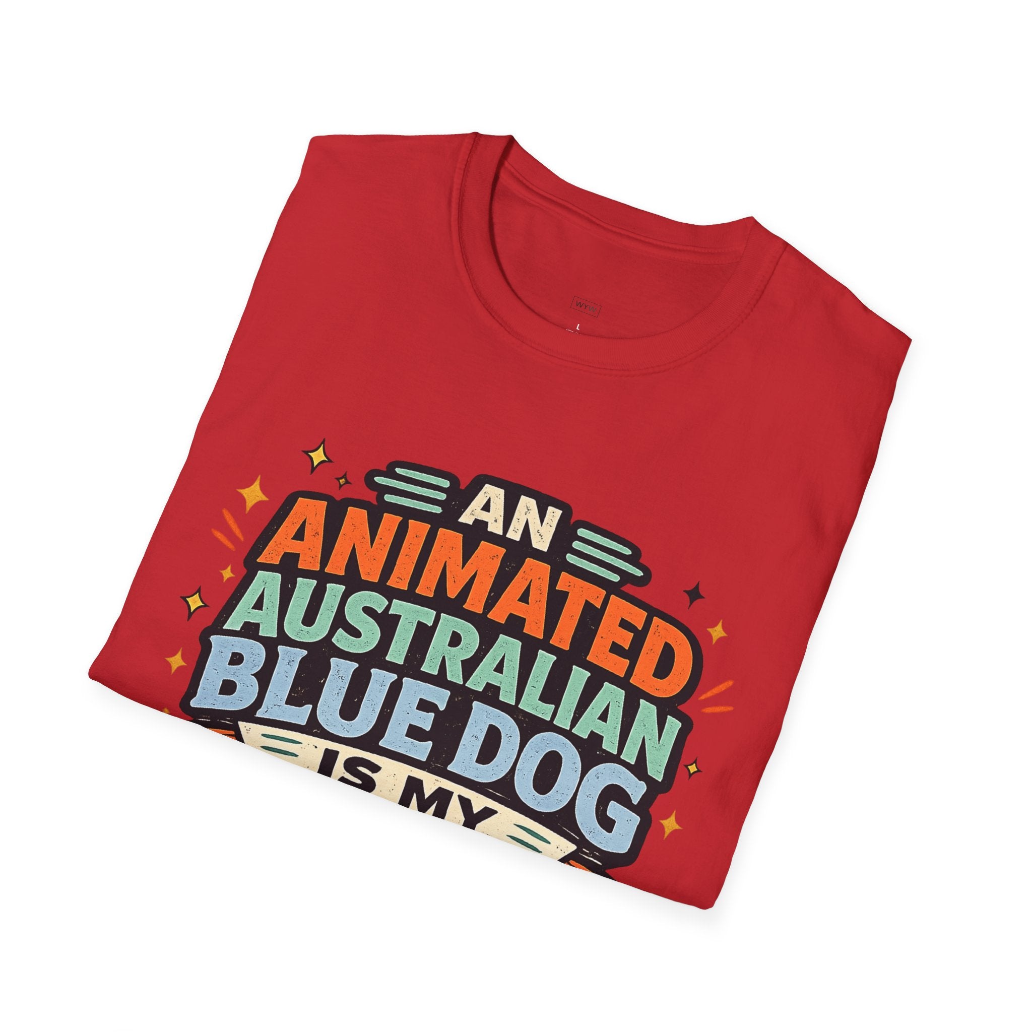 "An Animated Australian Blue Dog is my Parenting Consultant" T-Shirt