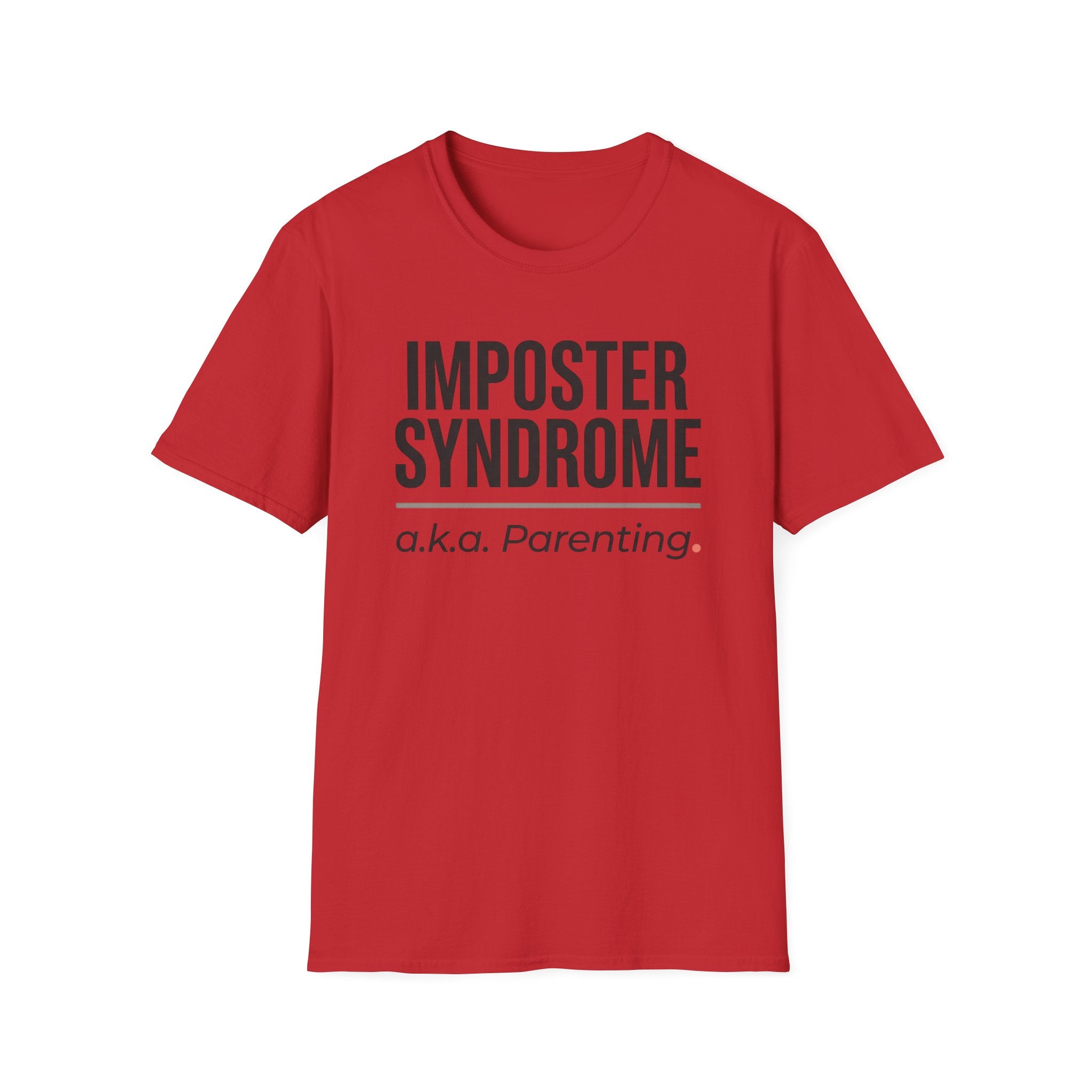 Imposter Syndrome a.k.a. Parenting T-Shirt – Funny Parenting Tee, New Mom/Dad Gift