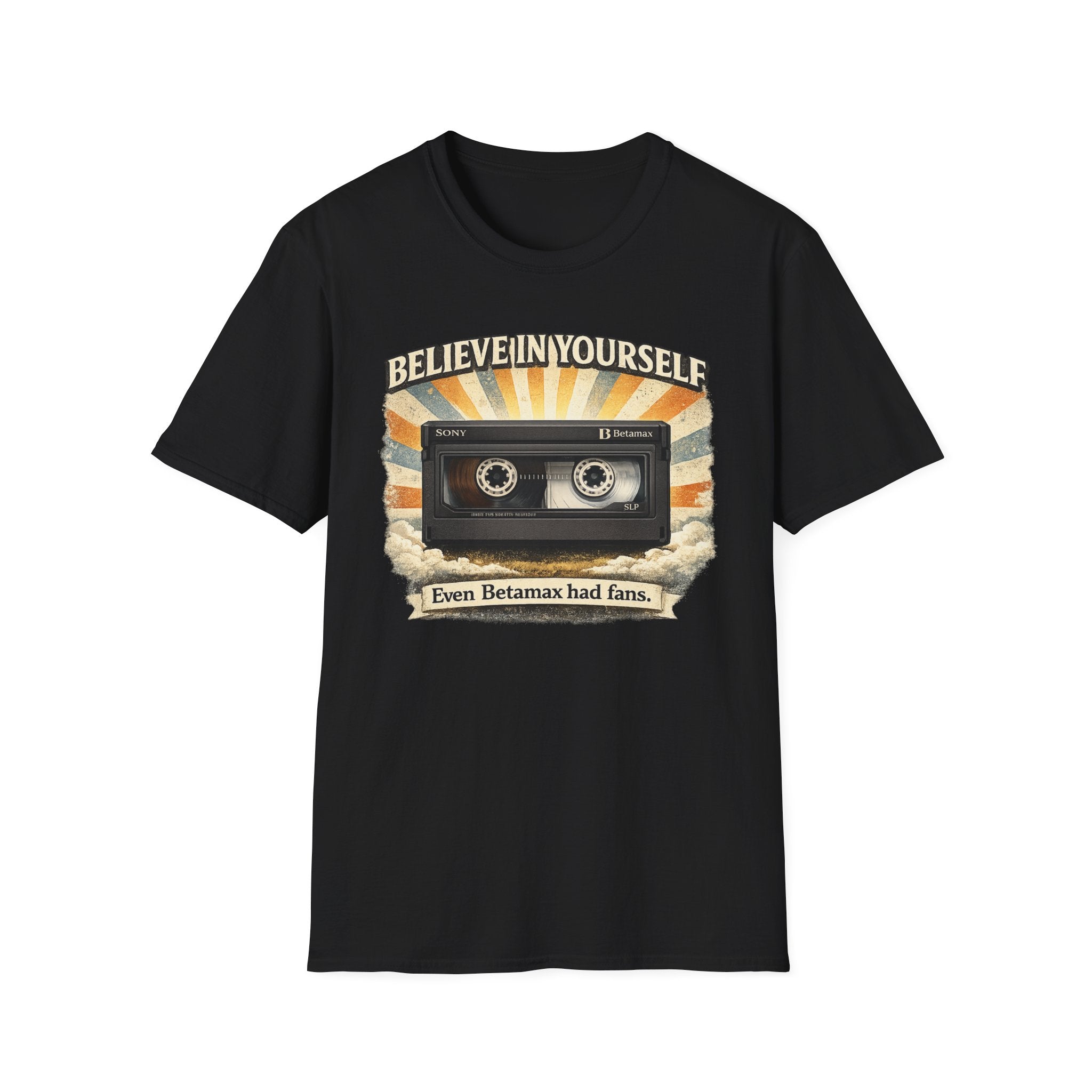 "Believe In Yourself, Even Betamax Had Fans" Retro T-Shirt