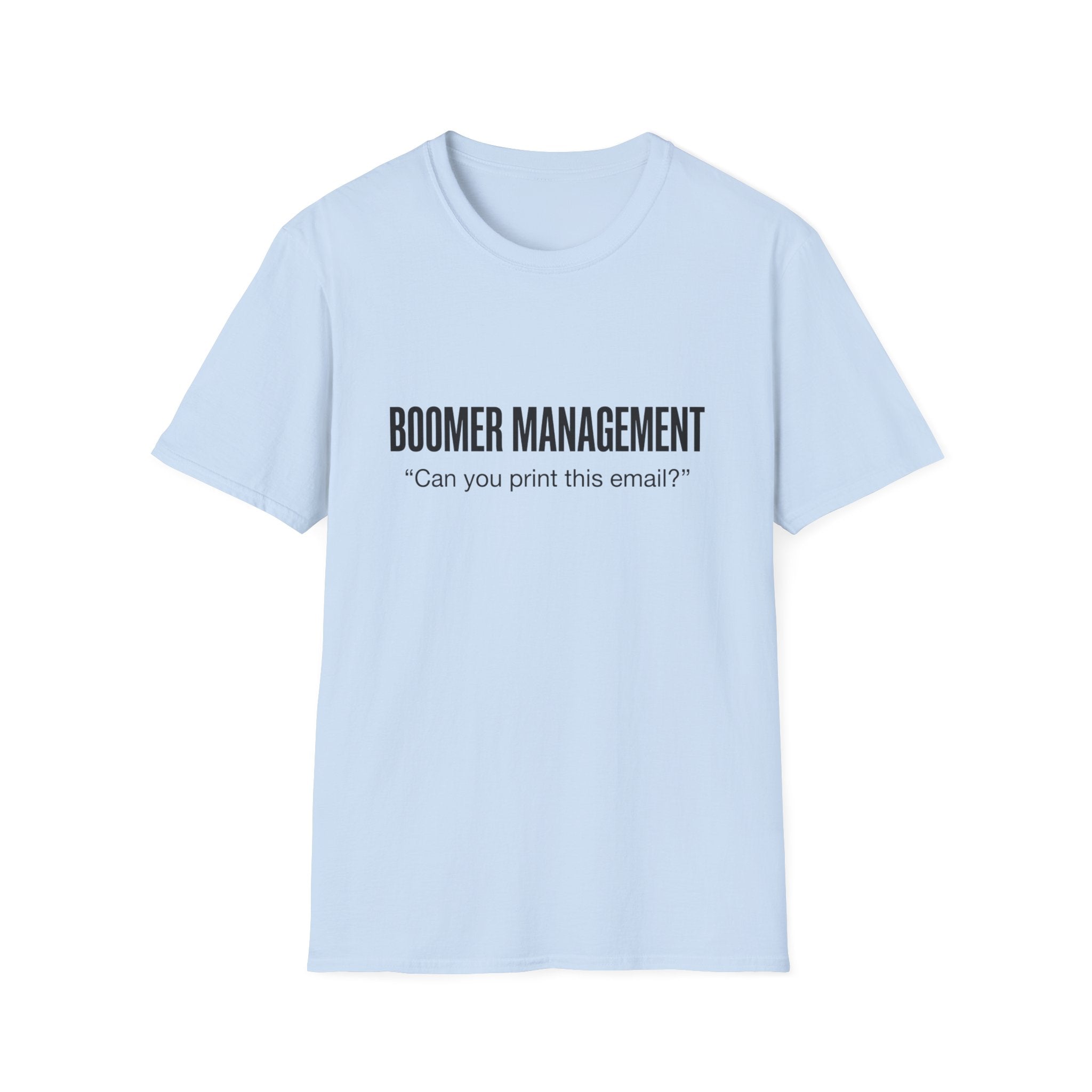 Boomer Management T-Shirt – "Can you print this email?" Office Humor Tee