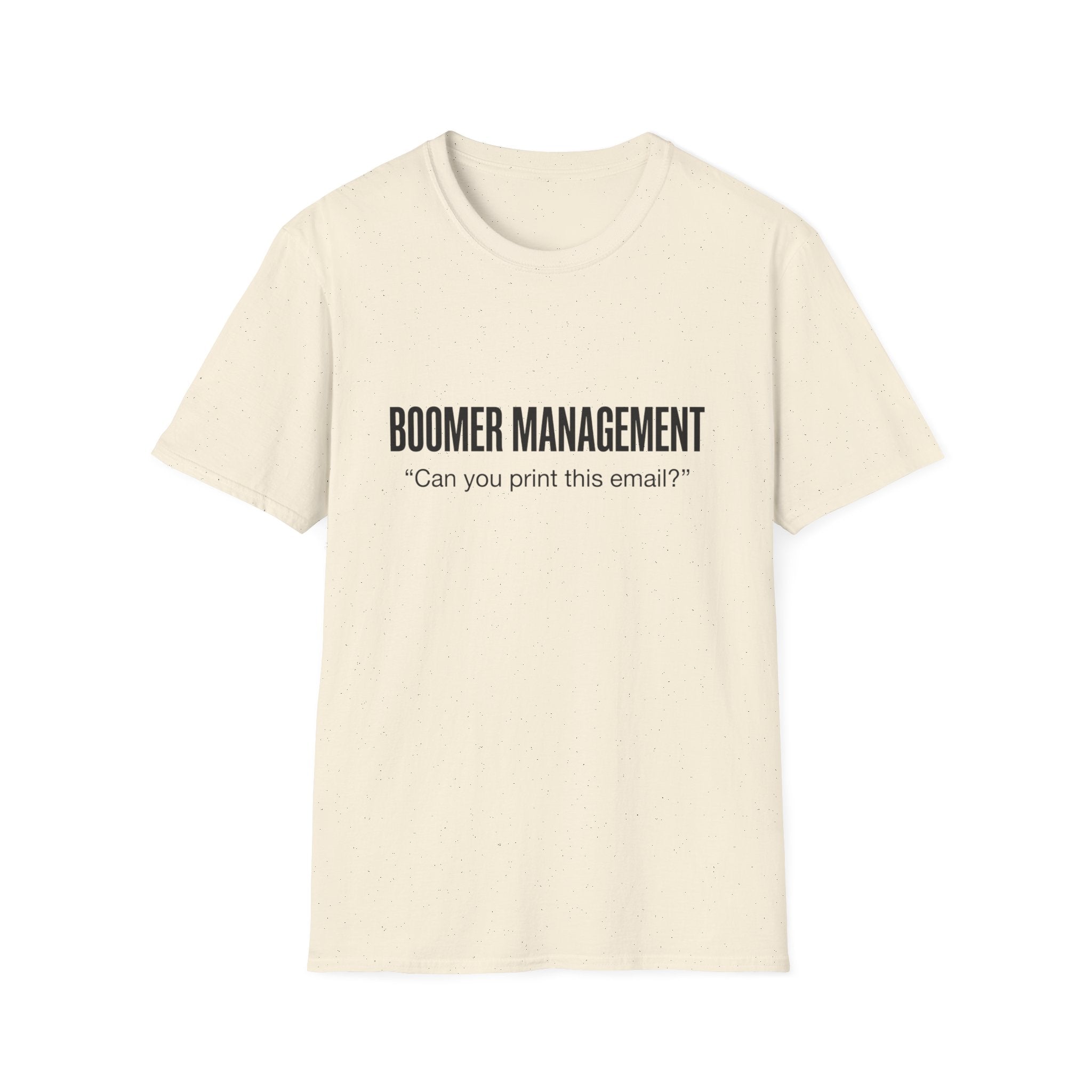 Boomer Management T-Shirt – "Can you print this email?" Office Humor Tee