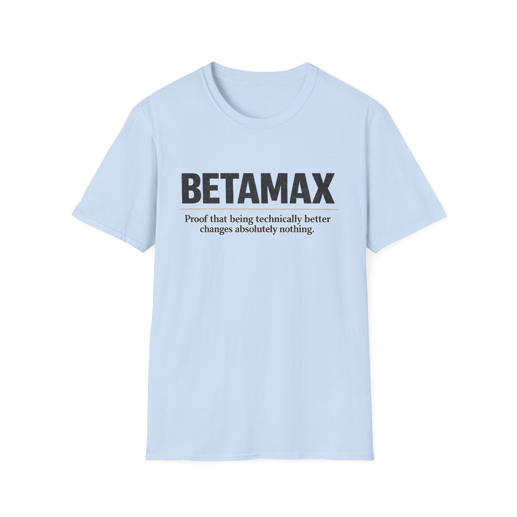 "Betamax Proof That Being Technically Better Changes Absolutely Nothing' Retro Tech T-Shirt