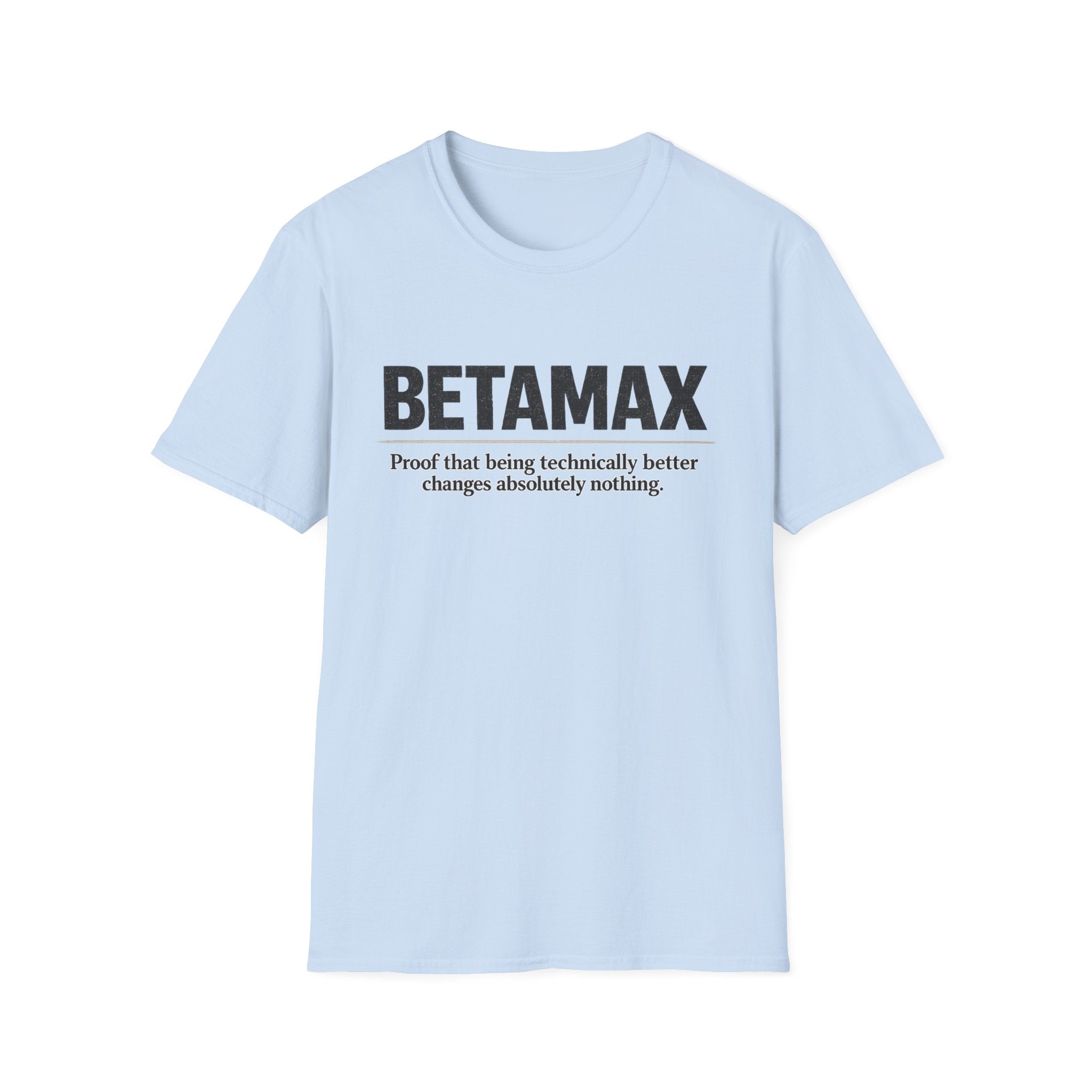"Betamax Proof That Being Technically Better Changes Absolutely Nothing' Retro Tech T-Shirt