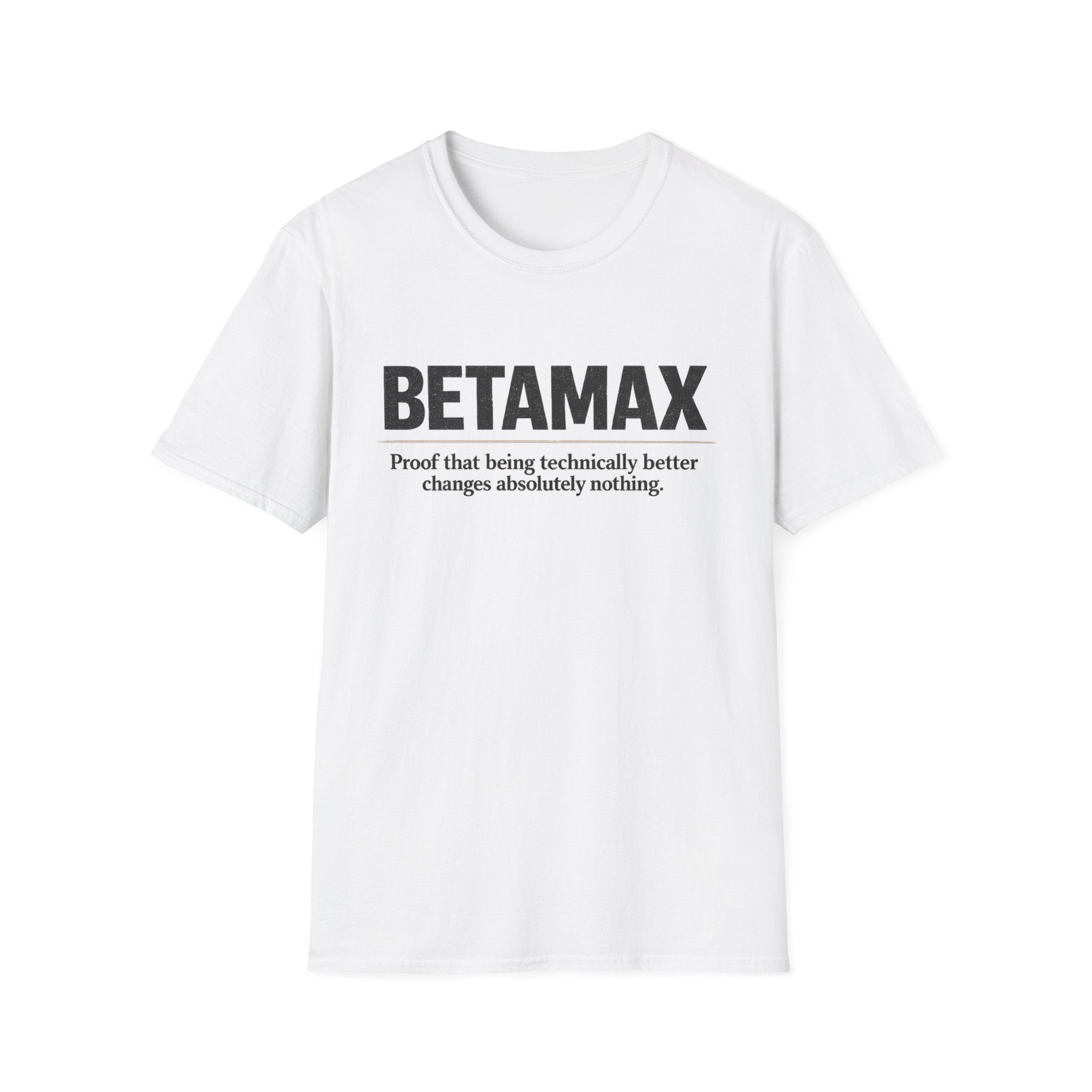 "Betamax Proof That Being Technically Better Changes Absolutely Nothing' Retro Tech T-Shirt