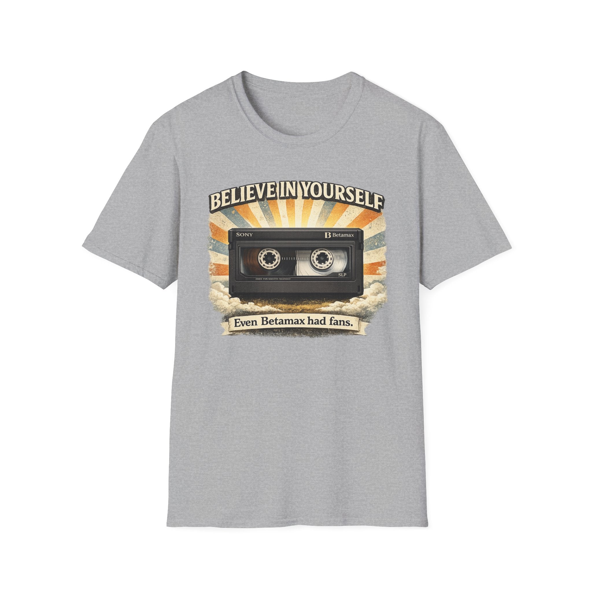 "Believe In Yourself, Even Betamax Had Fans" Retro T-Shirt