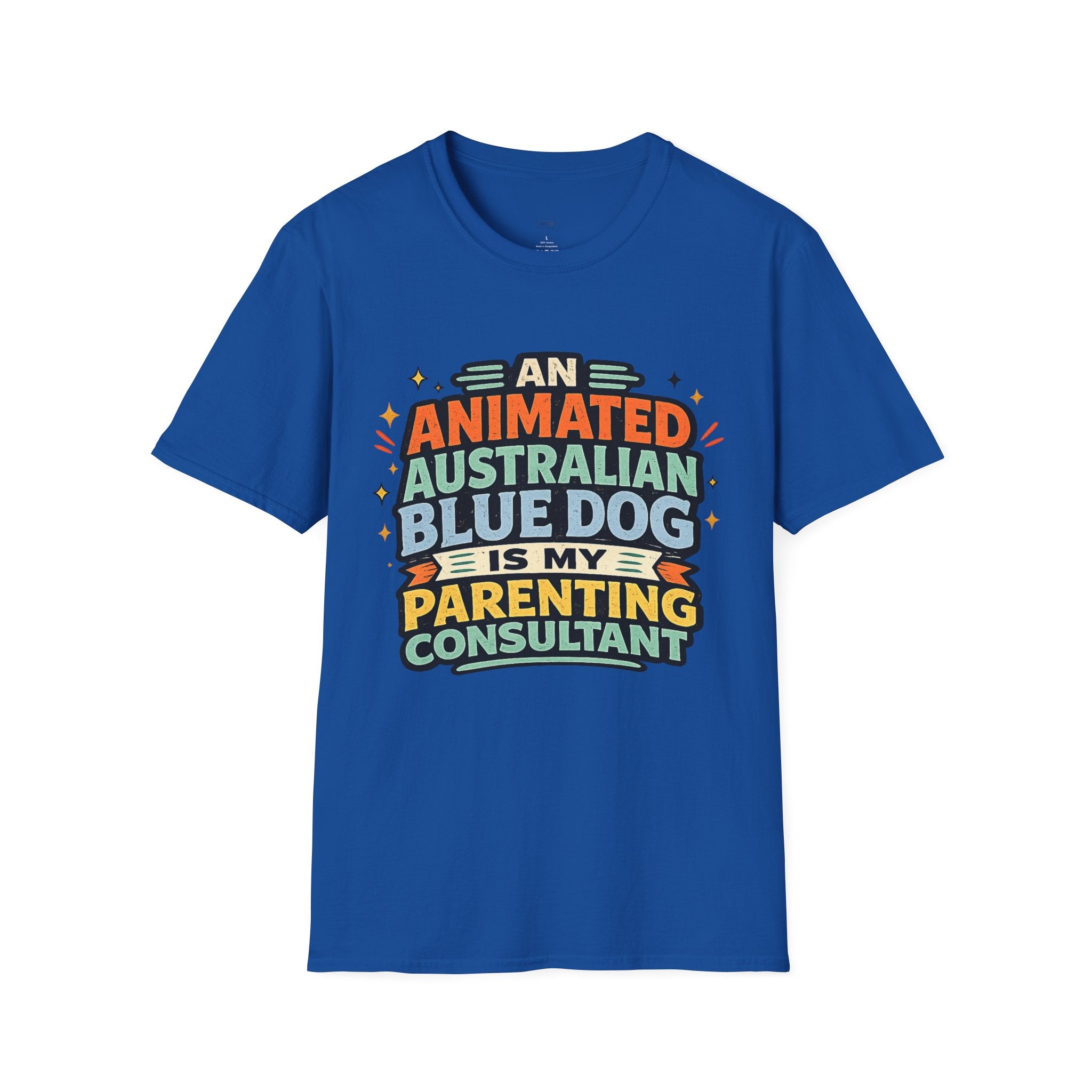 "An Animated Australian Blue Dog is my Parenting Consultant" T-Shirt