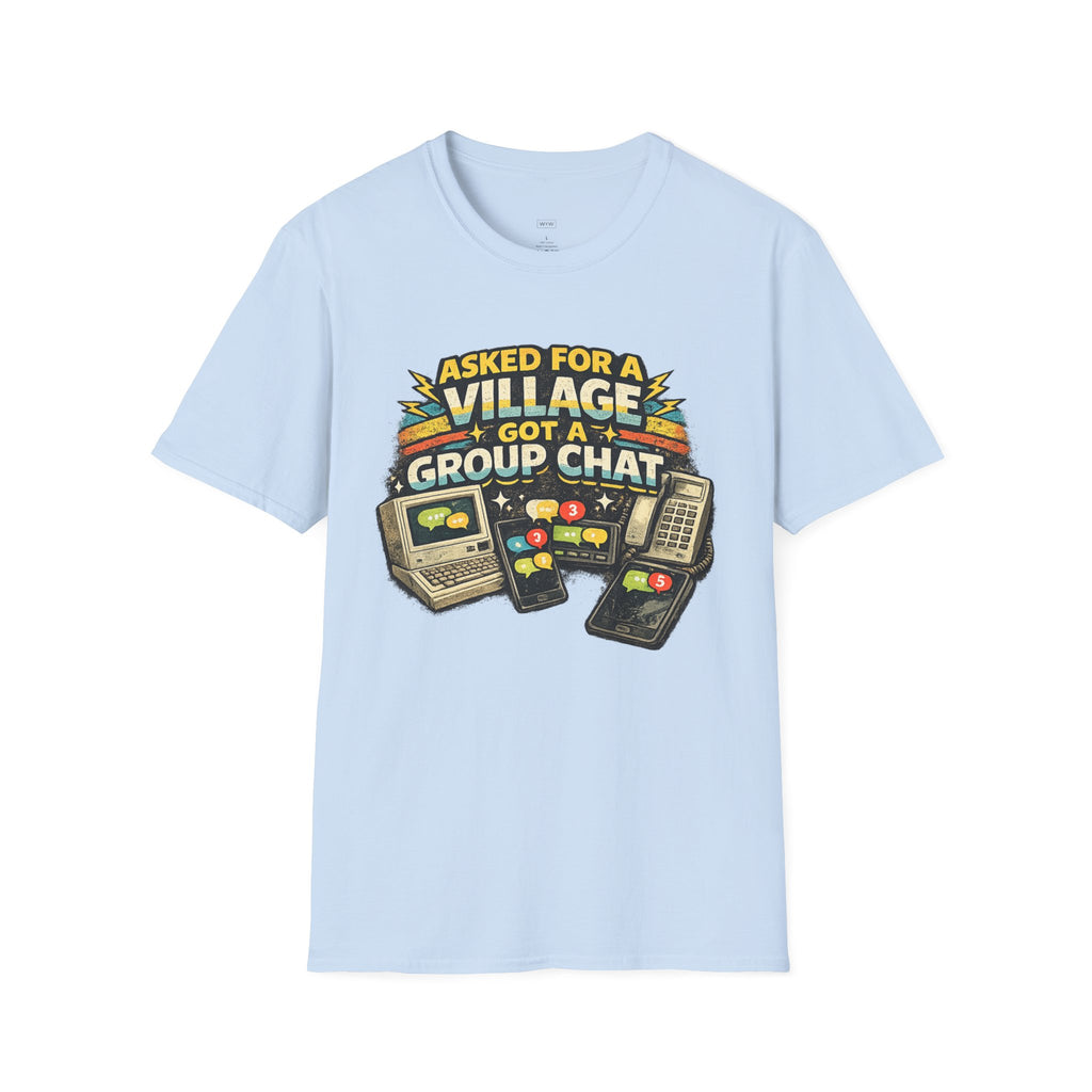 "Asked For a Village Got a Group Chat" T-Shirt — Funny Retro Gaming Chat Tee