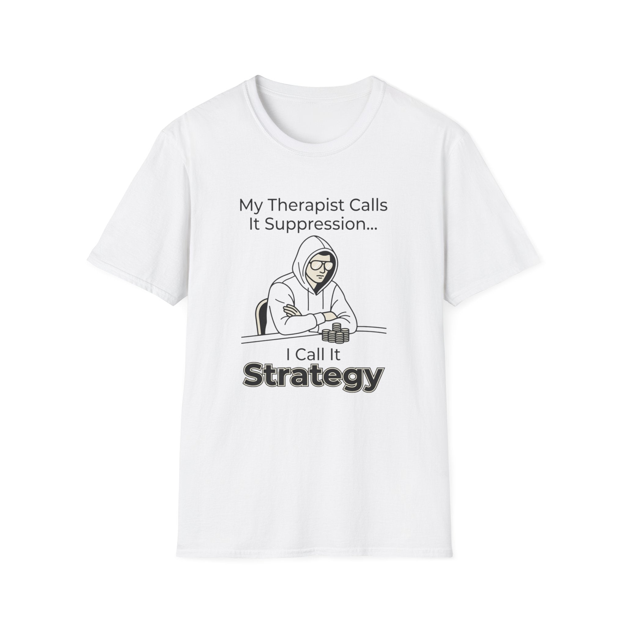 Strategy T-Shirt — “My Therapist Calls It Suppression… I Call It Strategy” Mental Health Humor Tee
