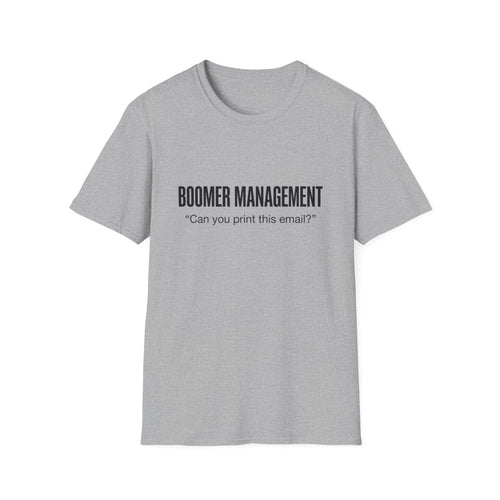 Boomer Management T-Shirt – "Can you print this email?" Office Humor Tee