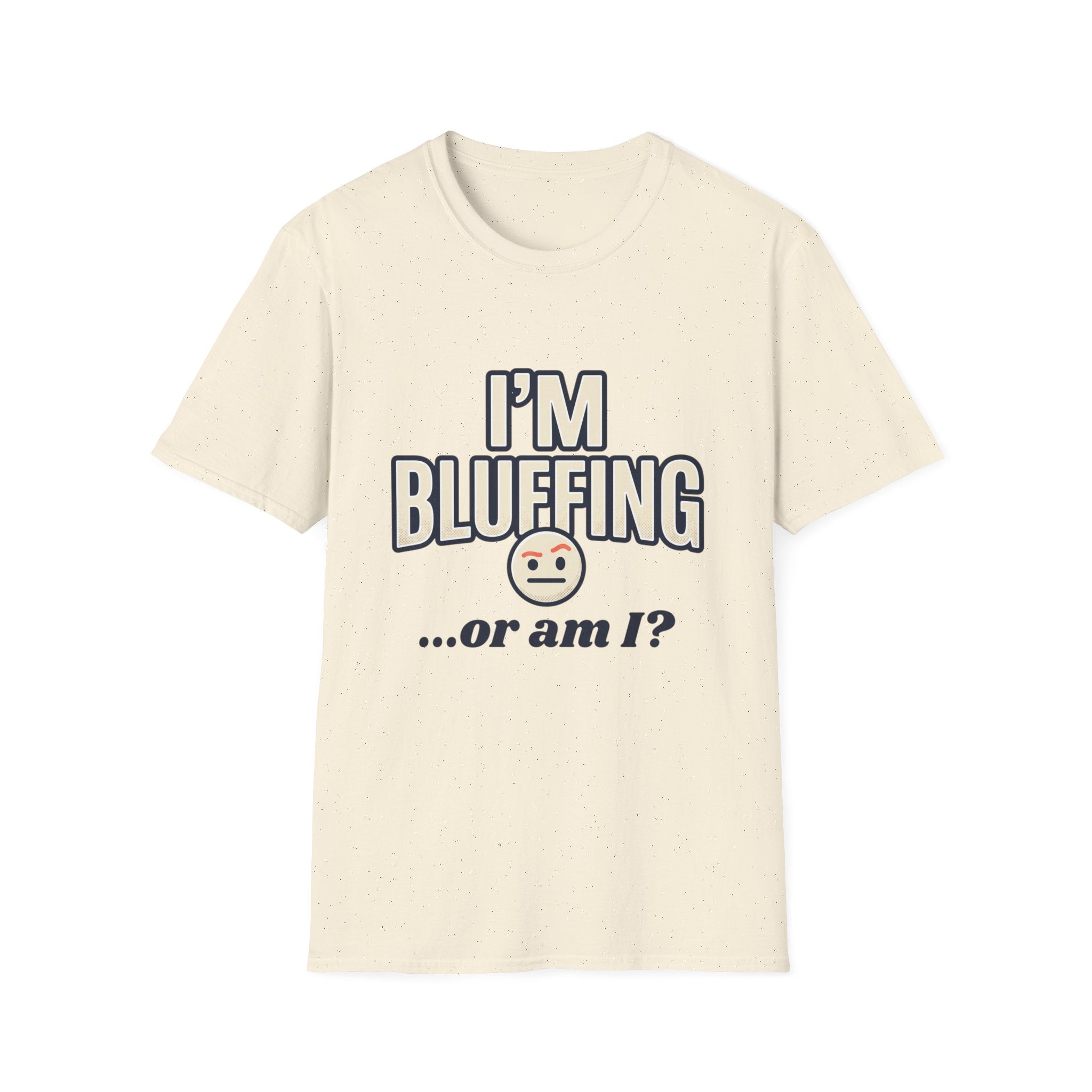 I'm Bluffing...or Am I? Poker Tee