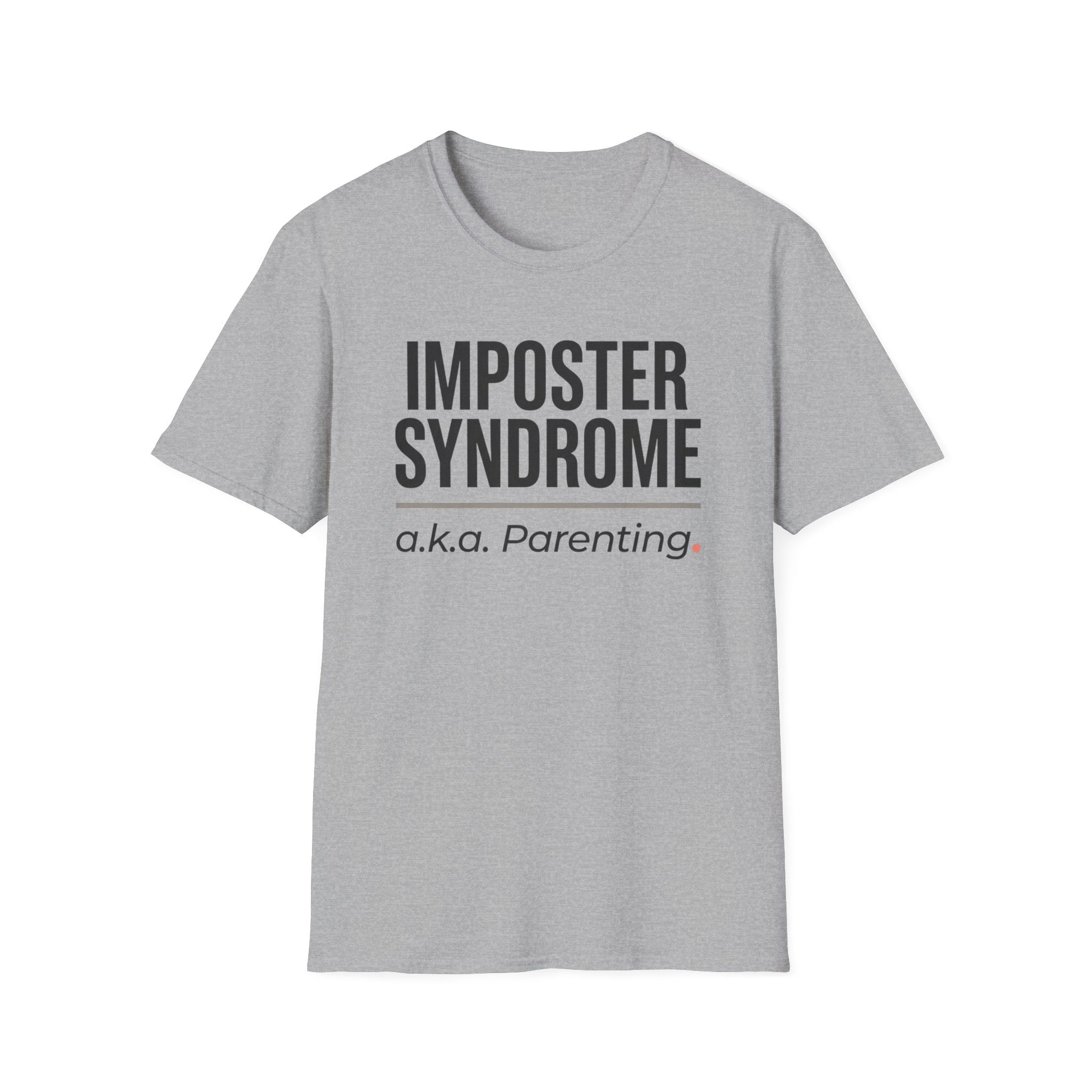 Imposter Syndrome a.k.a. Parenting T-Shirt – Funny Parenting Tee, New Mom/Dad Gift
