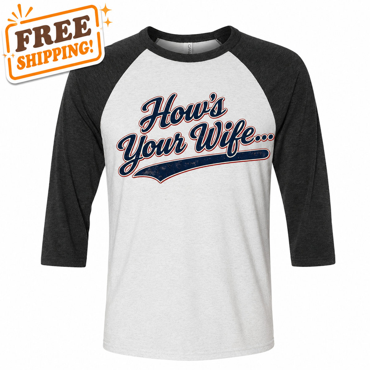 "How's Your Wife...And My Kids?" Retro Raglan T-Shirt