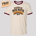 "Raised on Hose Water" Ringer T-Shirt
